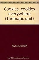 Cookies, cookies everywhere (Thematic unit) 1557671281 Book Cover