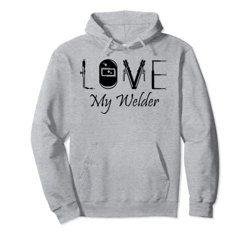 Love My Welder Funny welding tools Pullover Hoodie