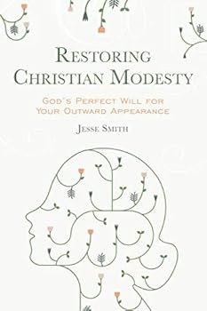 Paperback Restoring Christian Modesty: God's Perfect Will for Your Outward Appearance Book