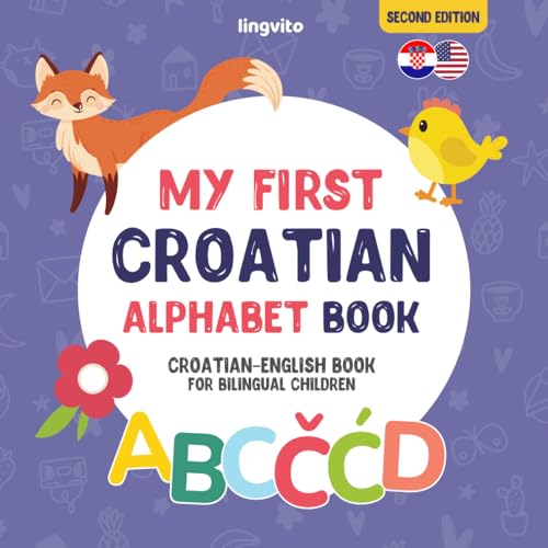 My First Croatian Alphabet Book. Croatian-English Book For Bilingual Children: Fun & Artistic Croatian-English Picture Book For Kids. A Croatian ... B