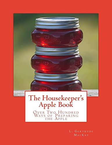 The Housekeeper's Apple Book: Over Two Hundred Ways of Preparing the Apple