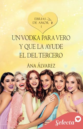 Un vodka para Vero y que la ayude el del tercero (Ebrias de amor 1)