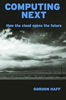 Computing Next: How the cloud opens the future 1481807250 Book Cover