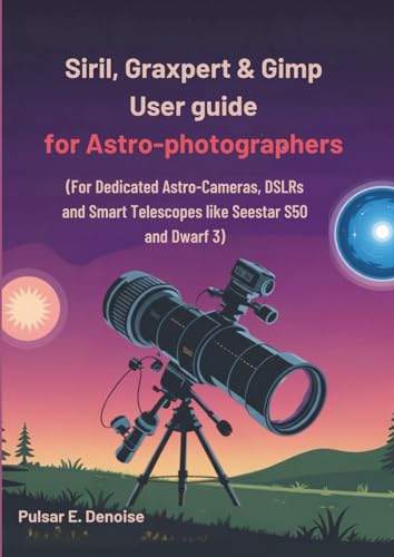 Siril, Graxpert & Gimp Astrophotography Guide