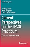 Current Perspectives on the TESOL Practicum: Cases from around the Globe (Educational Linguistics)