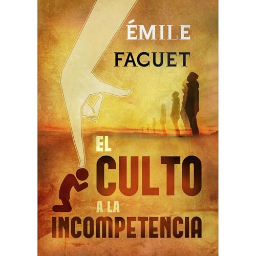 El Culto a la Incompetencia Audiolibro Por Émile Faguet arte de portada