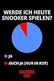  Kalender 2021 Werde ich heute Snooker spielen: Jahreskalender 2021 Snooker Spruch / 6x9 Zoll 120 Seiten / Terminkalender Snookerspieler