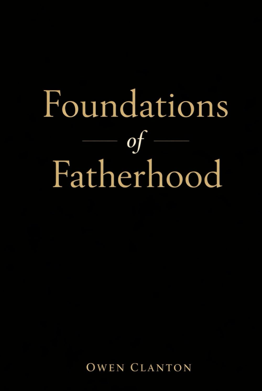 Foundations of Fatherhood: Lessons for Fathers from the Book of Genesis | A Study of the Patriarchs | Gift for Fathers or Soon to Be Fathers