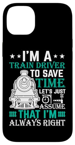 I'm A Train Driver To Save Time Just Assume That I'm A �X�}�z�P�[�X iPhone 14 Plus �p