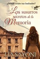 Los susurros secretos de la memoria: Una apasionante historia de amor en tiempos de guerra. Ficción histórica ambientada en Francia durante la Primera Guerra Mundial (Spanish Edition) B0D36F135N Book Cover