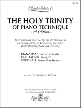 Staple Bound Holy Trinity of Piano Technique, 2nd Edition (BachScholar Edition Vol. 34): for Piano Book