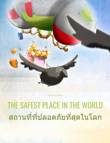 The Safest Place in the World/sthaanthiithiipl`dphaythiisudainolk: Children's Picture Book English-Thai (Bilingual Edition)