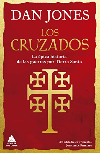 Los cruzados: La épica historia de las guerras por Tierra Santa: 34 (Ático Historia)