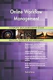 Online Workflow Management All-Inclusive Self-Assessment - More than 700 Success Criteria, Instant Visual Insights, Comprehensive Spreadsheet Dashboard, Auto-Prioritized for Quick Results