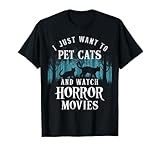 Funny I Just Want To Pet Cats And Watch Horror Movies Lover T-Shirt