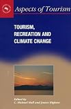 Tourism, Recreation and Climate Change (22) (Aspects of Tourism (22))