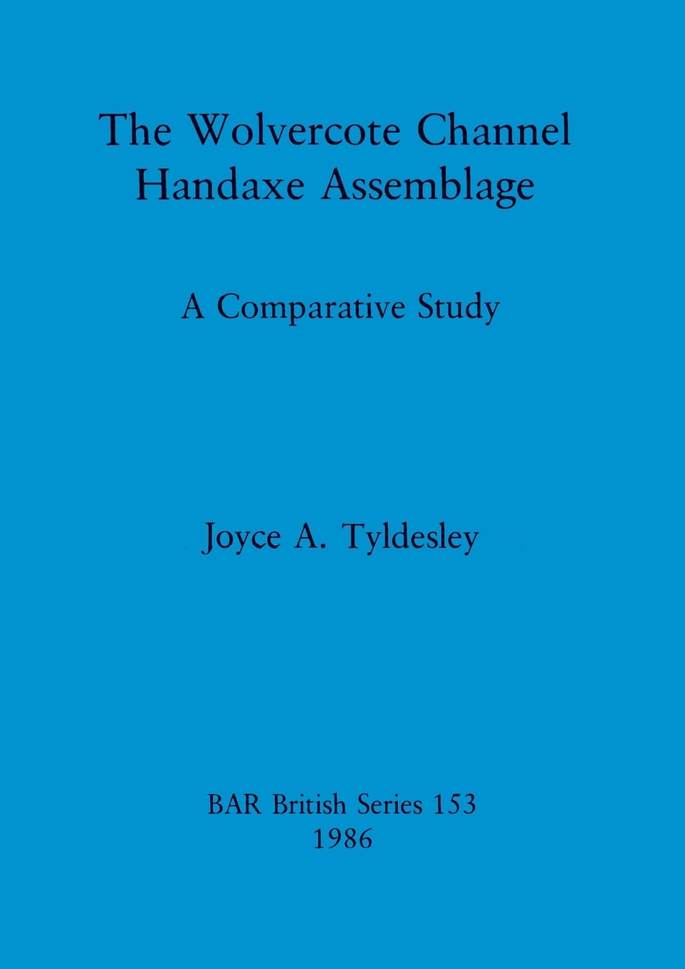 The Wolvercote Channel Handaxe Assemblage (BAR British)