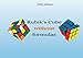 Rubik`s cube without formulas: Volume 1