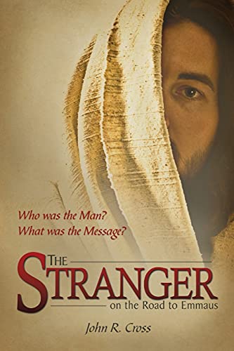 The Stranger on the Road to Emmaus: Who was the Man? What was the Message?