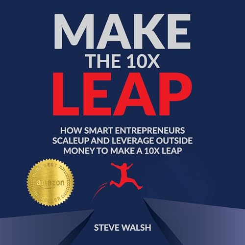 Make the 10X Leap by Steve Walsh episode artwork