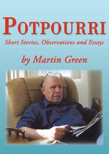Potpourri: Short Stories, Observations and Essays by Martin Green (English Edition)