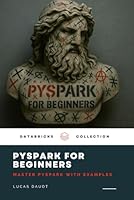 PySpark for Beginners: Master Databricks PySpark with Examples B0F2NFH7PB Book Cover