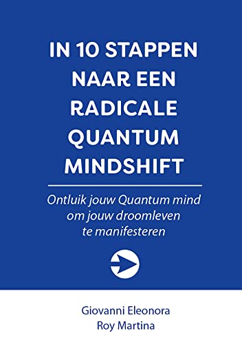In 10 stappen naar een Radicale Quantum Mindshift (Dutch Edition)