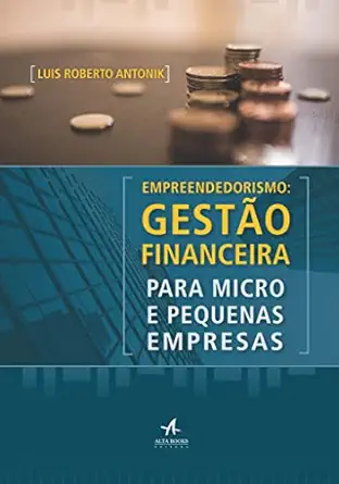 Empreendedorismo. Gestão Financeira Para Micro e Pequenas Empresa...