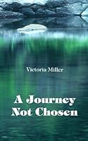 A Journey Not Chosen 1499793316 Book Cover