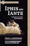 Iphis and Iante: A Play Based on Ovid's Metamorphoses (MLA Texts and Translations)