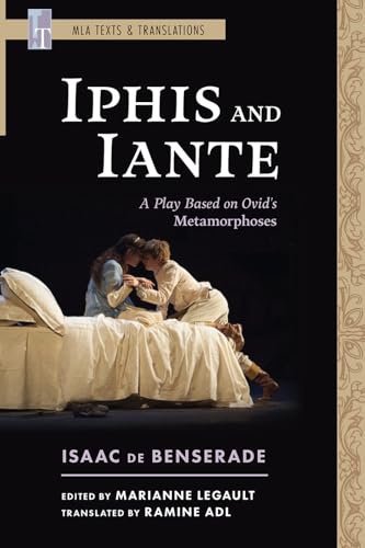 Iphis and Iante: A Play Based on Ovid's Metamorphoses (MLA Texts and Translations)