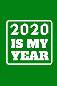 Paperback 2020 Is My Year: 6x9 Blank Lined Journal / Notebook Funny Yet Motivational 2020 New Year's Resolution Gift Book