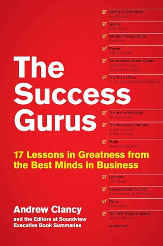 The Success Gurus: 17 Lessons in Greatness from the Best Minds in Business