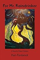 For Mr. Raindrinker: A Novel of New Orleans 0990863271 Book Cover