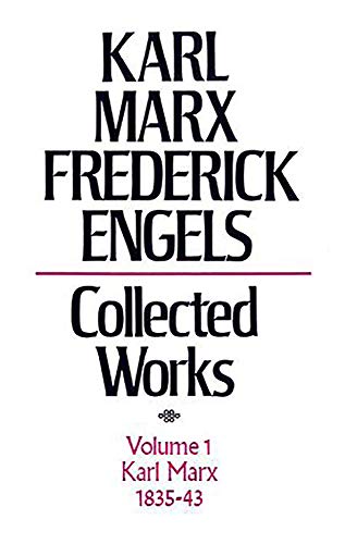 Karl Marx, 1835-43: The Early Writings of Marx Including His Doctoral Dissertation, Articles from the Rheinische Zeitung; Poetry (Collected Works of Karl Marx and Friedrich Engels, Volume 1)