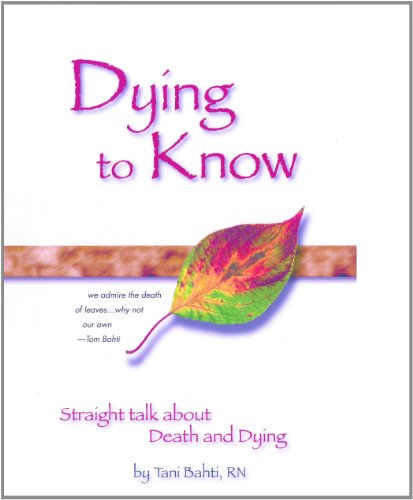 Dying to Know: Straight Talk About Death and Dying