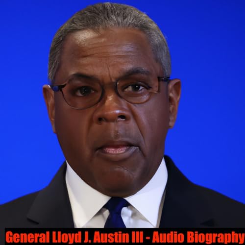 General Lloyd J. Austin III - Audio Biography cover art