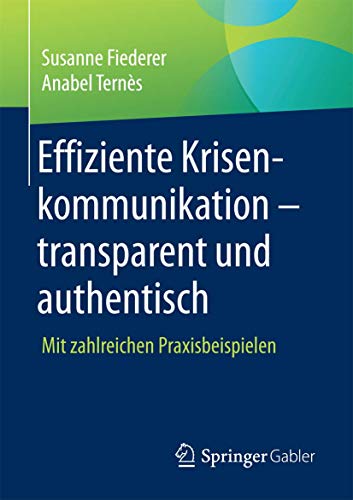 Effiziente Krisenkommunikation – transparent und authentisch: Mit zahlreichen Praxisbeispielen