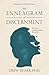 The Enneagram of Discernment: The Way of Vocation, Wisdom, and Practice