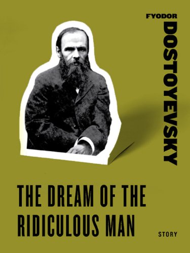 The Dream of the Ridiculous Man (Harper Perennial Classic Stories) (English Edition) - Dostoyevsky, Fyodor