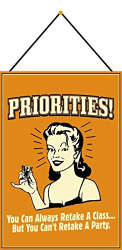 Blechschild met koord 30 x 20 cm prioriteiten! You Can Always Retake A Class, maar You Can`s Retake A Party - Blechemma