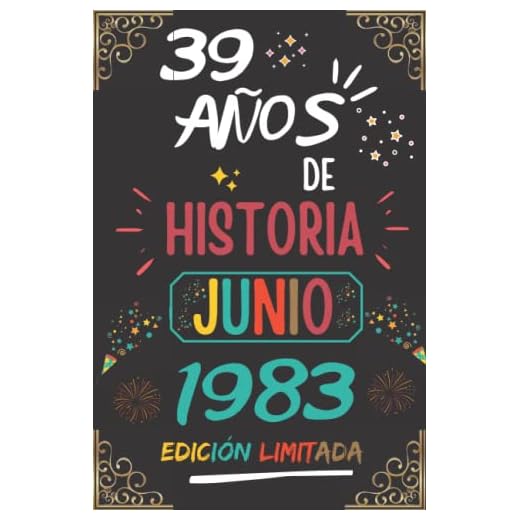 CUADERNO, 39 AÑOS DE HISTORIA JUNIO 1983 EDICIÓN LIMITADA: Regalo de 39 cumpleaños para mujeres y hombres, ideas de 39 cumpleaños... un cumpleaños... ... regalo de 39 cumpleaños para él/ella.