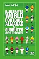 Illustrated World Football Almanac forSubbuteo Players and Collectors: 2024 edition B0CXN6BZRB Book Cover