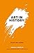Art In History: 600 BC - 2000 AD: Ideas in Profile