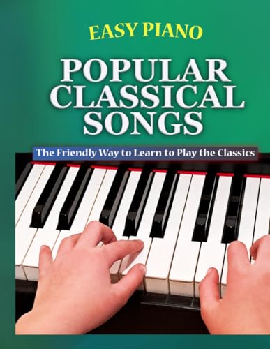 Easy Piano Popular Classical Songs: The Friendly Way to Learn to Play the Classics (Easy Piano Simplified Classical Songbooks) image 2