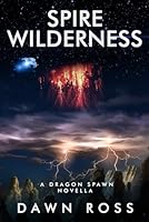 Spire Wilderness (Dragon Spawn Chronicles) B0D2ZJ57LW Book Cover