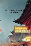  LES DERNIERS JOURS DE PÉKIN By Pierre Loti: ( French Edition)
