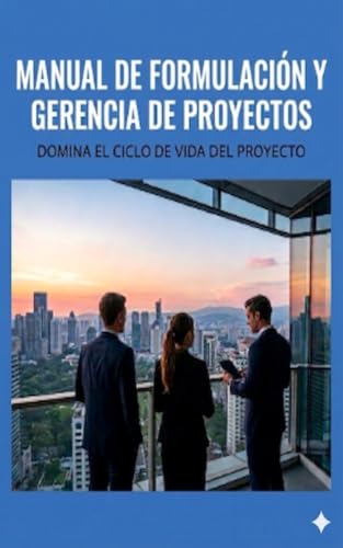 MANUAL DE FORMULACIÓN Y GERENCIA DE PROYECTOS (Spanish Edition)