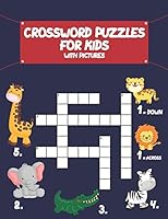 Crossword Puzzles for Kids With Pictures: Easy And Simple Crossword Puzzles with Colored Designs For Boys And Girls, aged 4 & up, White Paper, 8,5 x 11 inches 50 Pages B089CQCDHD Book Cover