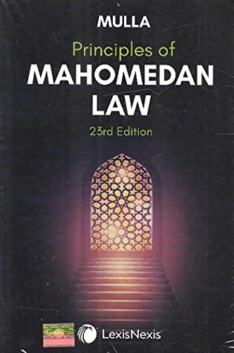 Lexis Nexis?s Principles Of Mahomedan Law by Dinshaw Fardunji Mulla ? 23rd Edition 2021 [Paperback] MULLA [Paperback] MULLA